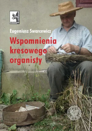 Wspomnienia kresowego organisty - Eugeniusz Swarcewicz - książka