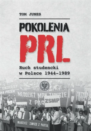 Pokolenia PRL-u. Ruch studencki w Polsce 1944-1989 - Junes Tom - książka