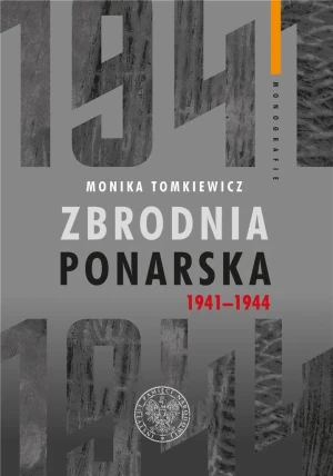 Zbrodnia ponarska 1941-1944 - Monika Tomkiewicz - książka