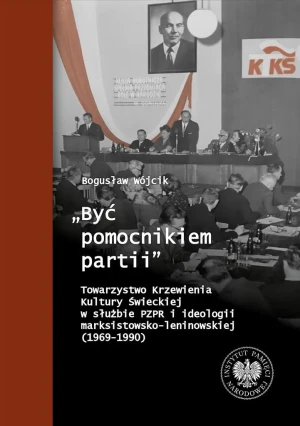 Być pomocnikiem partii - Bogusław Wójcik - książka