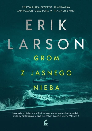 Grom z jasnego nieba - Erik Larson, Monika Wyrwas-Wiśniewska - książka