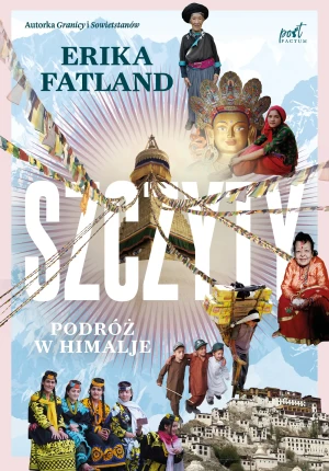 Szczyty. Podróż w Himalaje - Erika Fatrland, Maria Gołębiewska-Bijak - książka