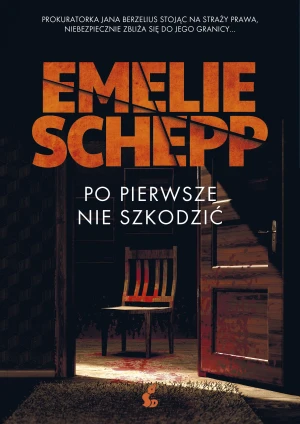 Po pierwsze nie szkodzić. Jana Berzelius. Tom 3 - Emelie Schepp, Anna Kicka - książka