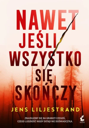 Nawet jeśli wszystko się skończy - Jens Liljestrand, Elżbieta Ptaszyńska-Sadowska - książka