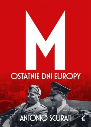 M. Ostatnie dni Europy - Antonio Scurati, Alina Pawłowska-Zampino - książka