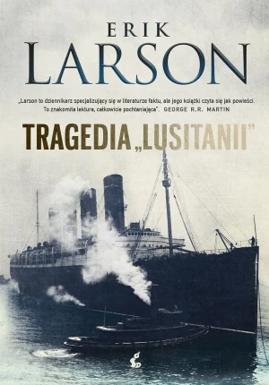 Tragedia "Lusitanii" - Erik Larson - książka