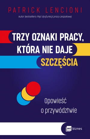 Trzy oznaki pracy, która nie daje szczęścia. Opowieść o przywództwie - Patrick Lencioni - książka