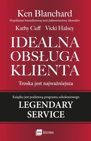 Idealna obsługa klienta. Troska jest najważniejsza - Ken Blanchard - książka
