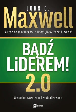 Bądź liderem! 2.0 - John C. Maxwell - książka