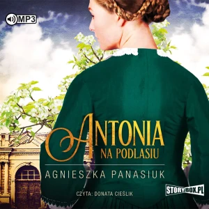 Antonia. Na Podlasiu. Tom 1 - Agnieszka Panasiuk - książka