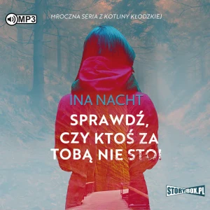 Sprawdź, czy ktoś za tobą nie stoi. Mroczna seria z Kotliny Kłodzkiej. Tom 1 - Ina Nacht - książka