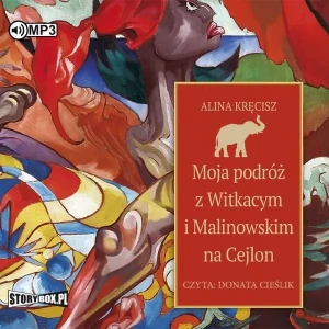 Moja podróż z Witkacym i Malinowskim na Cejlon - Alina Kręcisz - książka
