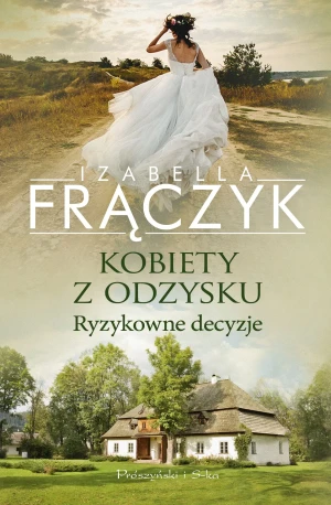 Kobiety z odzysku. Ryzykowne decyzje - Izabella Frączyk - książka