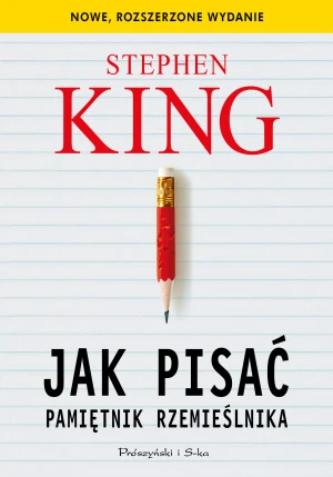 Jak pisać. Pamiętnik rzemieślnika - Stephen King, Tomasz Wilusz, Paulina Braiter-Ziem - książka