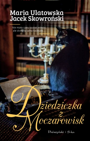 Dziedziczka z Moczarowisk - Jacek Skowroński, Maria Ulatowska - książka