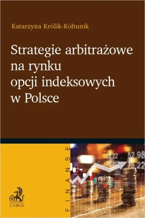 Strategie arbitrażowe na rynku opcji indeksowych w Polsce - Katarzyna Królik-Kołtunik - książka
