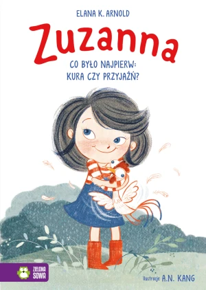 Zuzanna. Co było najpierw: kura czy przyjaźń? - Elana K. Arnold, A. N. Kang, Barbara Górecka - książka