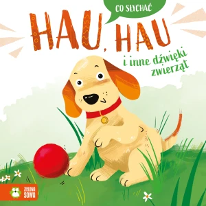 Hau, hau i inne dźwięki zwierząt. Co słychać - Ewelina Kolk - książka