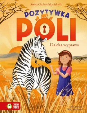 Pozytywka Poli. Daleka wyprawa. Tom 2 - Aniela Cholewińska-Szkolik, Beata Żurawska - książka