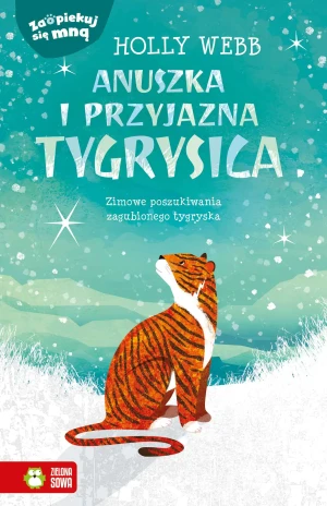 Anuszka i przyjazna tygrysica. Zaopiekuj się mną - Holly Webb, Patryk Dobrowolski - książka