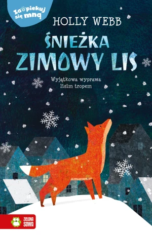 Śnieżka, zimowy lis. Zaopiekuj się mną - Holly Webb, Patryk Dobrowolski - książka