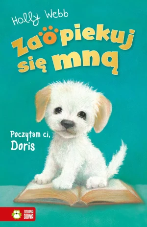 Poczytam ci, Doris. Zaopiekuj się mną - Holly Webb, Sophy Williams, Patryk Dobrowolski - książka