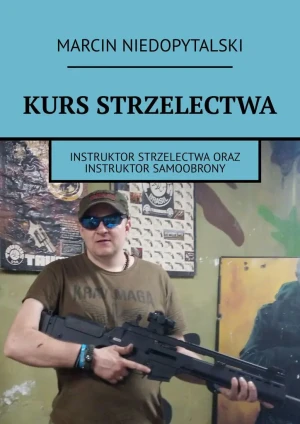 Kurs strzelectwa - Marcin Niedopytalski - książka