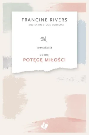 Odkryj potęgę miłości - Francine Rivers - książka
