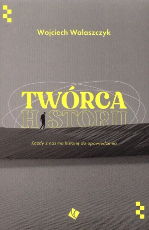 Twórca historii - Wojciech Walaszczyk - książka