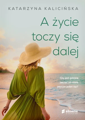 A życie toczy się dalej - Katarzyna Kalicińska - książka