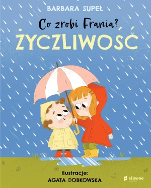 Co zrobi Frania? Życzliwość - Barbara Supeł, Agata Dobkowska - książka