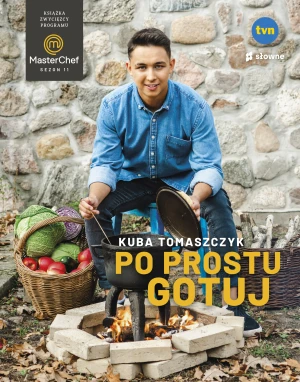 Po prostu gotuj. Książka zwycięzcy programu MasterChef - Kuba Tomaszczyk - książka