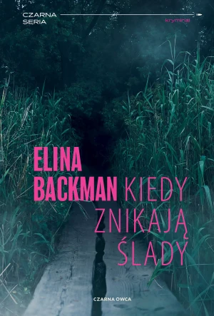 Kiedy znikają ślady - Elina Backman, Bożena Kojro - książka