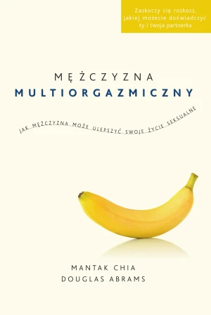 Mężczyzna multiorgazmiczny - Mantak Chia, Douglas Carlton Abrams, Radosław Mad - książka