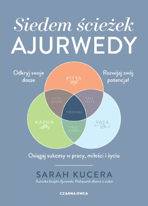 Siedem ścieżek ajurwedy - Sarah Kucera, Małgorzata Szczypińska - książka