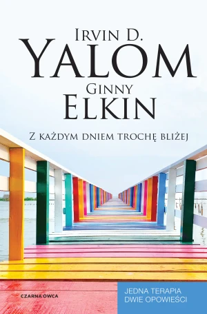Z każdym dniem trochę bliżej - Irvin D. Yalom, Ginny Elkin - książka