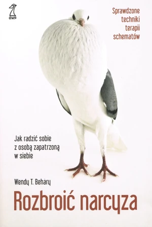 Rozbroić narcyza. Jak radzić sobie z osobą zapatrzoną w siebie - Wendy Behary - książka