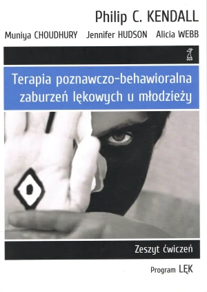 Terapia poznawczo-behawioralna zaburzeń lękowych u młodzieży. Zeszyt ćwiczeń. Program „lęk” - praca zbiorowa - książka