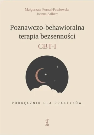 Poznawczo-behawioralna terapia bezsenności. Podręcznik dla praktyków - Małgorzata Fornal-Pawłowska - książka