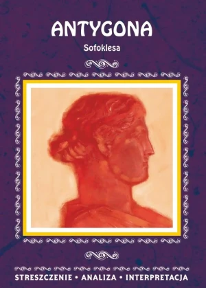 Antygona Sofoklesa. Streszczenie, analiza, interpretacja - Agnieszka Marszał - książka