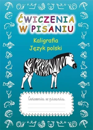 Ćwiczenia w pisaniu. Kaligrafia J.Polski (z zebrą) - Beata Guzowska - książka