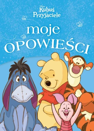 Moje opowieści. Kubuś i Przyjaciele. Disney - praca zbiorowa - książka