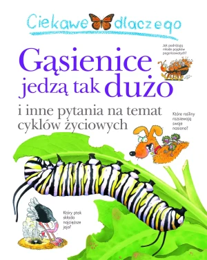 Ciekawe dlaczego gąsienice jedzą tak dużo - praca zbiorowa - książka