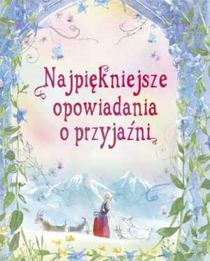 Najpiękniejsze opowiadania o przyjaźni - praca zbiorowa - książka