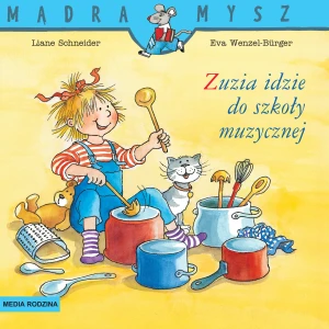 Zuzia idzie do szkoły muzycznej - Liane Schneider, Eva Wencel Burger, Emilia Kledzik - książka