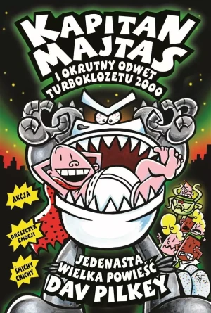 Kapitan Majtas i okrutny odwet turboklozetu 2000. Tom 11 - Dav Pilkey - książka