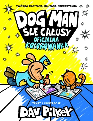 Dogman Śle całusy. Oficjalna kolorowanka. Dogman - Dav Pilkey - książka