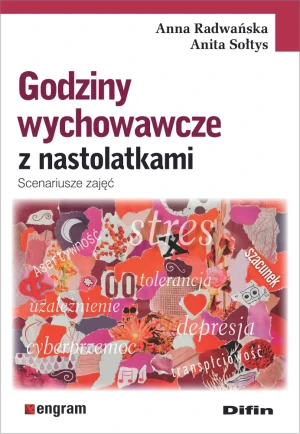 Godziny wychowawcze z nastolatkami - Anna Radwańska Anita Sołtys - książka