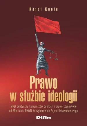 Prawo w służbie ideologii - Rafał Kania - książka