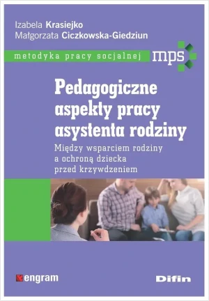 Pedagogiczne aspekty pracy asystenta rodziny - Izabela Krasiejko Małgorzata Ciczkowska-Giedziun - książka